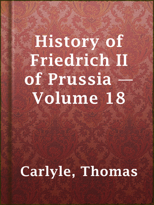 Title details for History of Friedrich II of Prussia — Volume 18 by Thomas Carlyle - Available